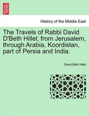 The Travels from Jerusalem, through Arabia, Koordistan, Part of Persia, an India, to Madras 1824-1832.