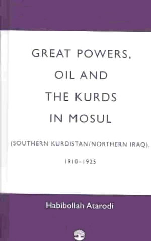 Oil and the Kurds in Mosul: (Southern Kurdistan/Northern Iraq), 1910-1925